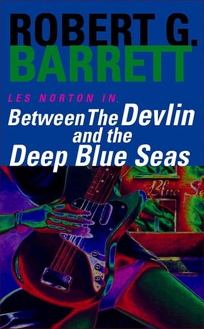 Between the Devlin and the Deep Blue Seas: A Les Norton Novel 5, Robert G. Barrett - Ebook - 9781743548974