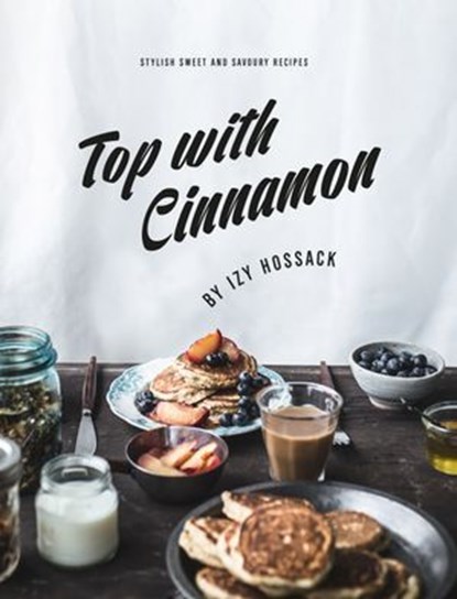 Top With Cinnamon, Izy Hossack - Ebook - 9781743582732