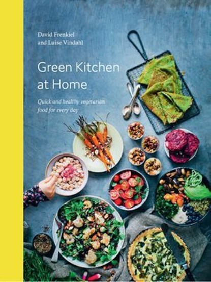 Green Kitchen at Home, David Frenkiel ; Luise Vindahl - Ebook - 9781743584897