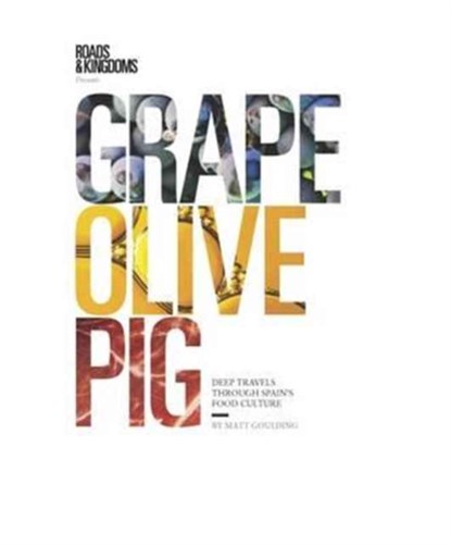 Grape, Olive, Pig, Matt Goulding - Gebonden Gebonden - 9781743793176