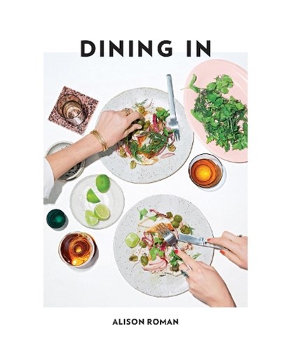 Dining In, Alison Roman - Gebonden Gebonden - 9781743795309