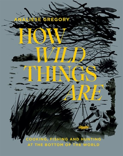 How Wild Things Are, Analiese Gregory - Gebonden Gebonden - 9781743796023