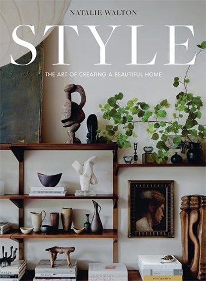 Style: The Art of Creating a Beautiful Home, Natalie Walton - Gebonden - 9781743797976