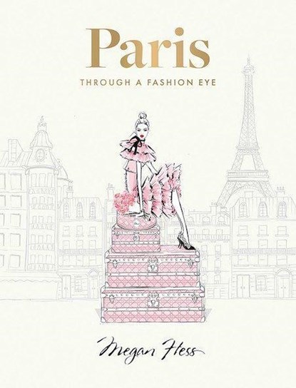 Paris: Through a Fashion Eye, Megan Hess - Gebonden - 9781743799598