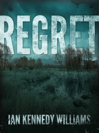 Regret, Ian Kennedy Williams - Ebook - 9781760081171