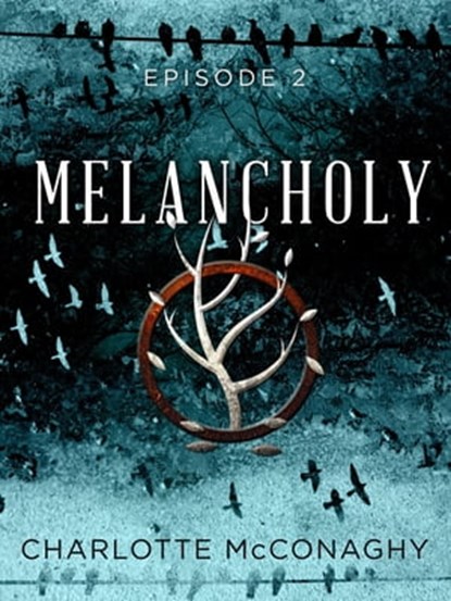 Melancholy: Episode 2, Charlotte McConaghy - Ebook - 9781760082611