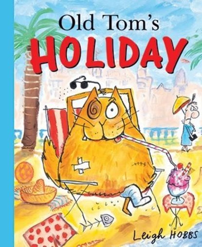 Old Tom's Holiday, HOBBS,  Leigh - Paperback - 9781760129057