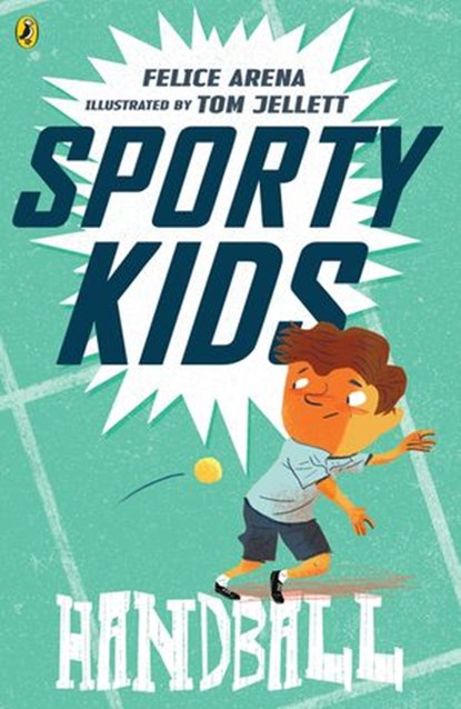 Sporty Kids: Handball!, Felice Arena - Ebook - 9781760141424