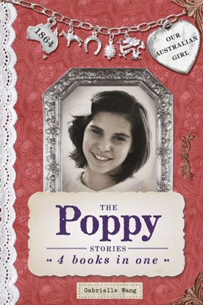 Our Australian Girl: The Poppy Stories, Gabrielle Wang - Ebook - 9781760141981