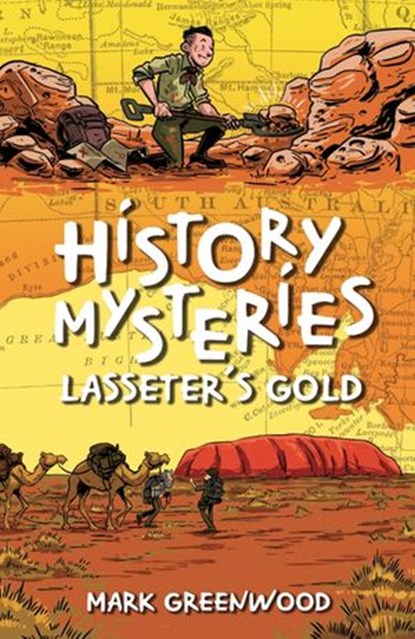History Mysteries: Lasseter's Gold, Mark Greenwood - Ebook - 9781760142889
