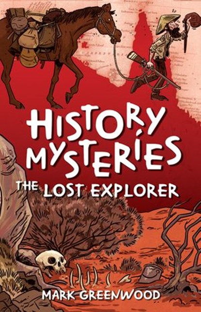History Mysteries: The Lost Explorer, Mark Greenwood - Ebook - 9781760142919