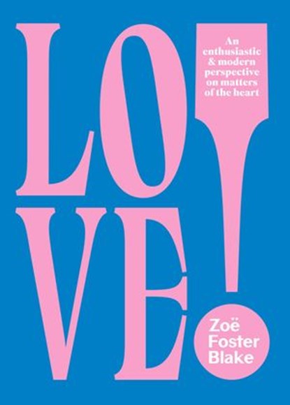 LOVE!, Zoë Foster Blake - Ebook - 9781760144050