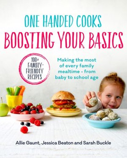 One Handed Cooks: Boosting Your Basics, Allie Gaunt ; Jessica Beaton - Ebook - 9781760144838