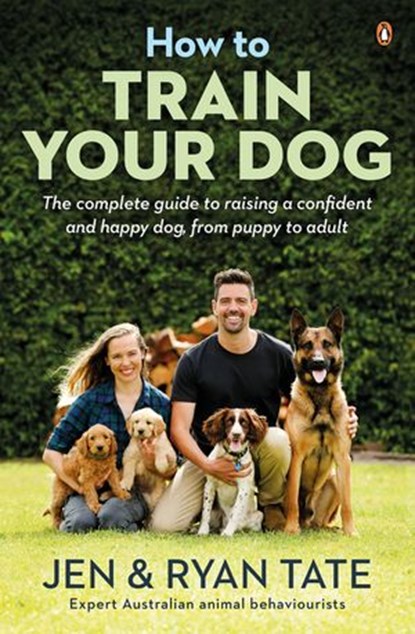 How to Train Your Dog, Jennifer Tate ; Ryan Tate - Ebook - 9781760145675