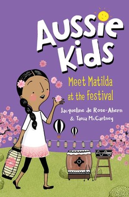 Aussie Kids: Meet Matilda at the Festival, Jacqueline de Rose-Ahern - Ebook - 9781760147495