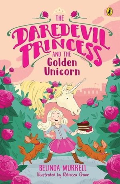 The Daredevil Princess and the Golden Unicorn (Book 1), Belinda Murrell - Ebook - 9781760149048