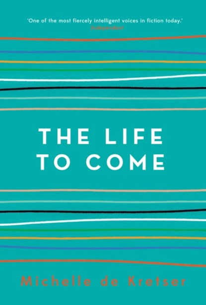 The Life to Come, Michelle de Kretser - Paperback - 9781760296711