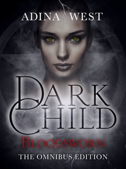 Dark Child (Bloodsworn): Omnibus Edition, Adina West - Ebook - 9781760301774