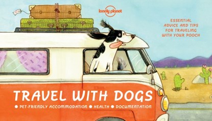Travel With Dogs, Lonely Planet ; Janine Eberle - Paperback Gebonden - 9781760340674