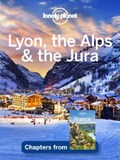 Lonely Planet Lyon, the Alps & the Jura