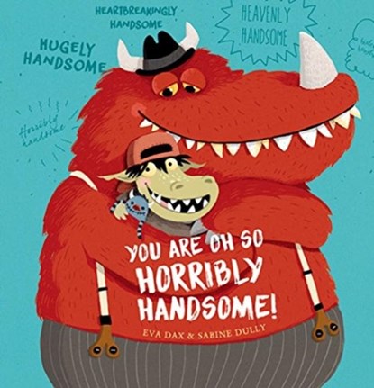 You Are Oh So Horribly Handsome!, Eva Dax - Gebonden - 9781760360290