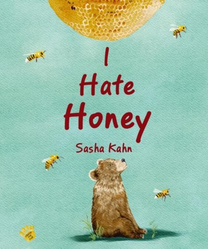 I Hate Honey, Sasha Kahn - Gebonden - 9781760361853