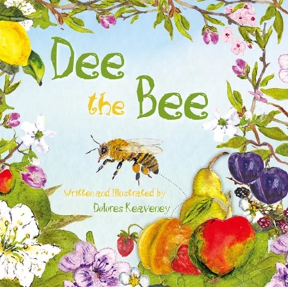 Dee the Bee, Dolores Keaveney - Paperback - 9781760362027