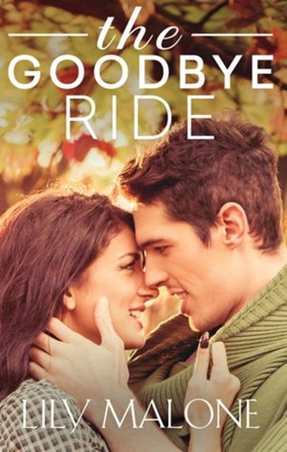 The Goodbye Ride, Lily Malone - Ebook - 9781760370374