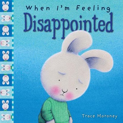 When I'm Feeling Disappointed, Trace Moroney - Gebonden - 9781760409586