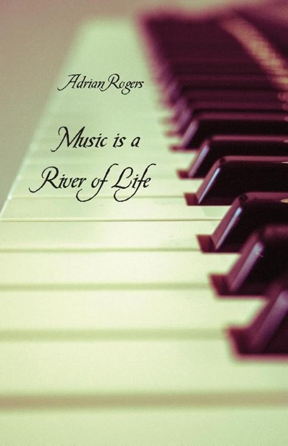 Music is a River of Life, Adrian Rogers - Paperback - 9781760416584