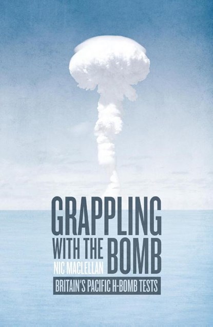 Grappling with the Bomb, Nic Maclellan - Paperback - 9781760461379