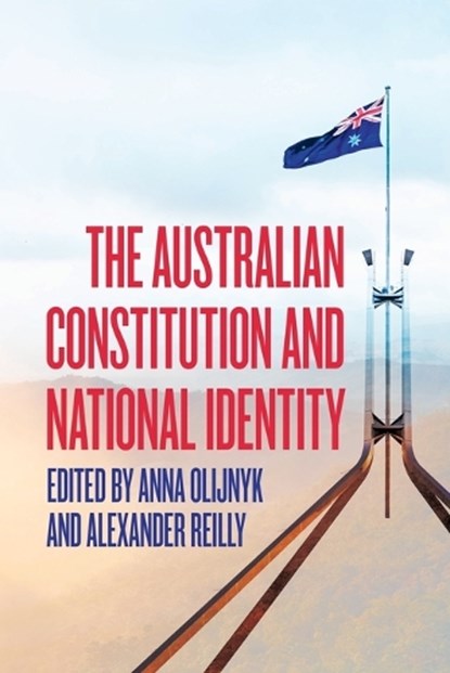 The Australian Constitution and National Identity, Anna Olijnyk - Paperback - 9781760465636