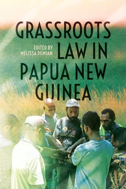 Grassroots Law in Papua New Guinea, Melissa Demian - Paperback - 9781760466114