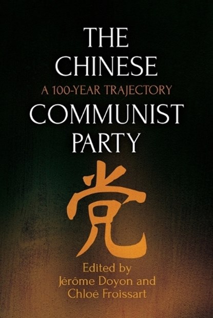 The Chinese Communist Party: A 100-Year Trajectory, DOYON,  Jérôme - Paperback - 9781760466237