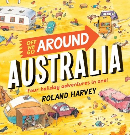 Off We Go Around Australia: Four Holiday Adventures in One!, Roland Harvey - Gebonden - 9781760526740