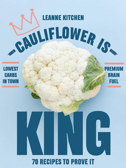 Cauliflower is King, Leanne Kitchen - Paperback - 9781760634575