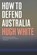 How to Defend Australia, Hugh White - Paperback - 9781760640996