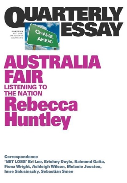 Australia Fair: Listening to the Nation: Quarterly Essay 73, Rebecca Huntley - Paperback - 9781760641399