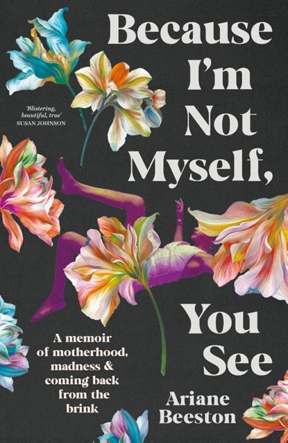 Because I'm Not Myself, You See, Ariane Beeston - Paperback - 9781760644505