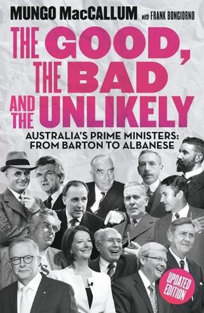 The Good, the Bad and the Unlikely, Mungo MacCallum ; Frank Bongiorno - Paperback - 9781760644789