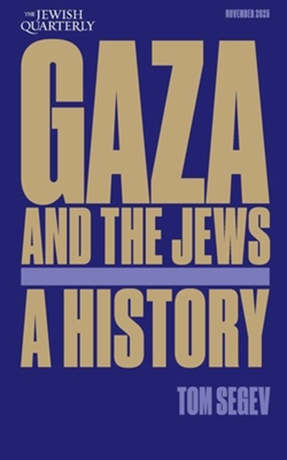Gaza and the Jews: Exploiting the Holocaust: Jewish Quarterly 261, Tom Segev - Paperback - 9781760645472