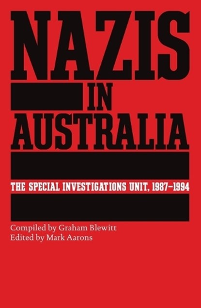 Nazis in Australia: The Special Investigations Unit, 1987-1994, Graham Blewitt - Paperback - 9781760645588