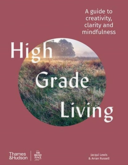 High Grade Living, Jacqui Lewis ; Arran Russell - Gebonden Gebonden - 9781760760342