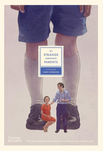 My Strange Shrinking Parents, Zeno Sworder - Gebonden - 9781760761233