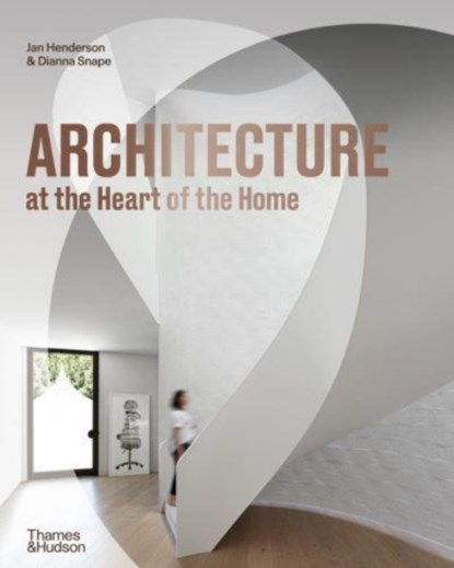 Architecture at the Heart of the Home, HENDERSON,  Jan ; Snape, Dianna - Gebonden Gebonden - 9781760761486