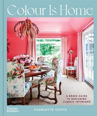 Colour is Home, Charlotte Coote - Gebonden Gebonden - 9781760761561