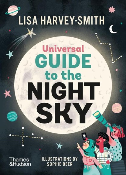 The Universal Guide to the Night Sky, Lisa Harvey Smith - Paperback - 9781760763121