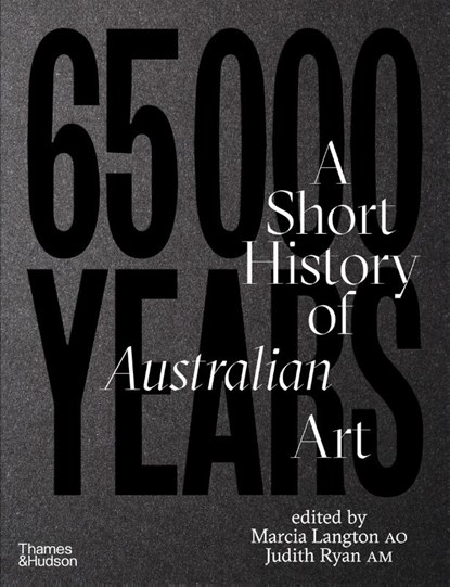 65,000 Years of Australian Art, Marcia Langton ; Judith Ryan - Gebonden - 9781760764210