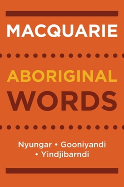 Macquarie Aboriginal Words, Macquarie Dictionary ; Alan Dench ; William McGregor ; Sue Smythe ; Nick Thieberger - Ebook - 9781760786977
