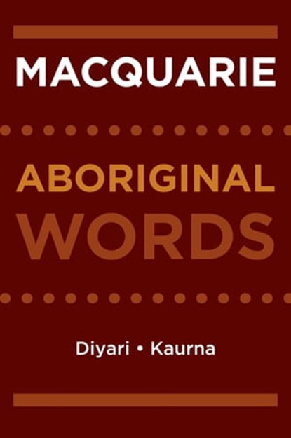 Macquarie Aboriginal Words, Macquarie Dictionary ; Peter Austin ; Jane Simpson ; Rob Amery - Ebook - 9781760789749